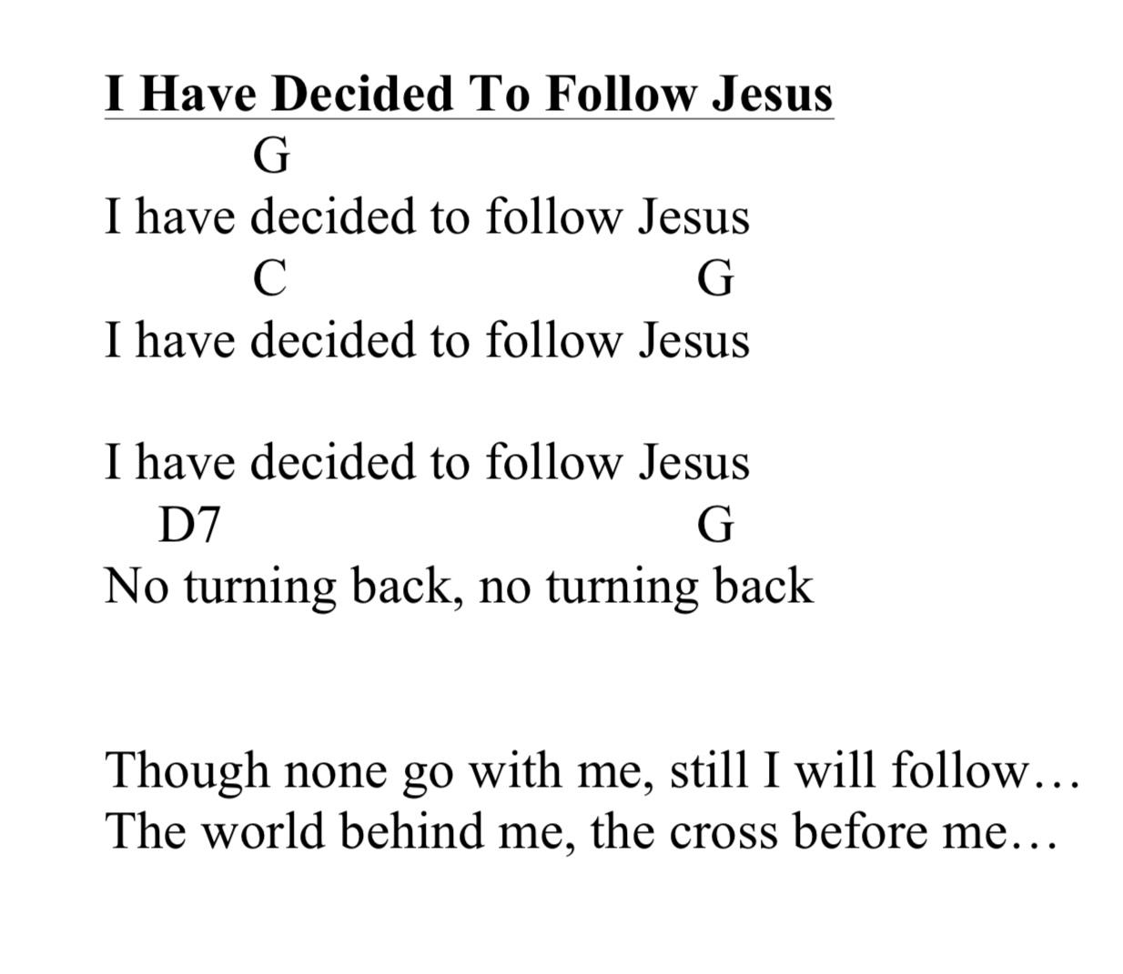 I have decided to follow